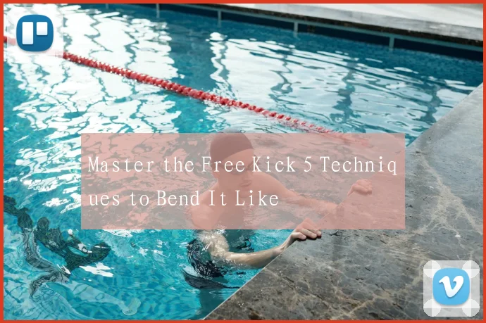 Master the Free Kick 5 Techniques to Bend It Like